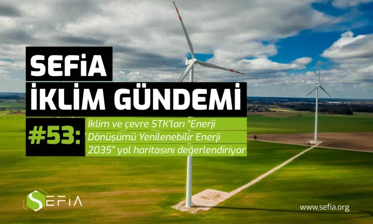 Çevre ve enerji gündemi: Güncel başlıklar ve küresel etkiler