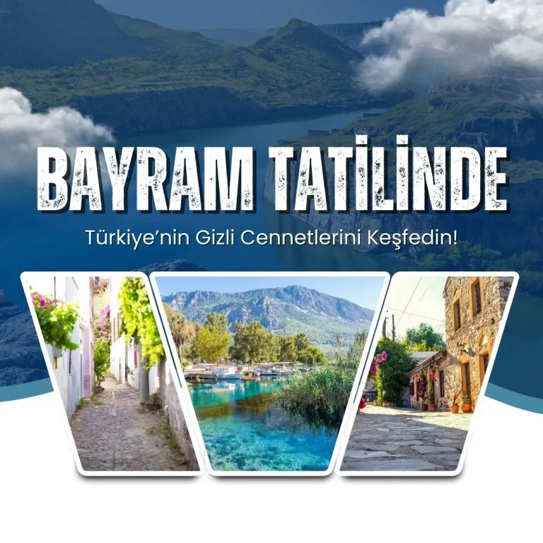 Gizli Türkiye Keşifleri: Keşfedilmemiş Şehirler ve Rotalar